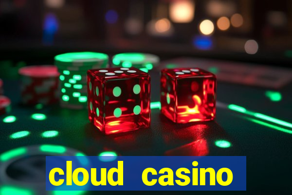 cloud casino welcome bonus