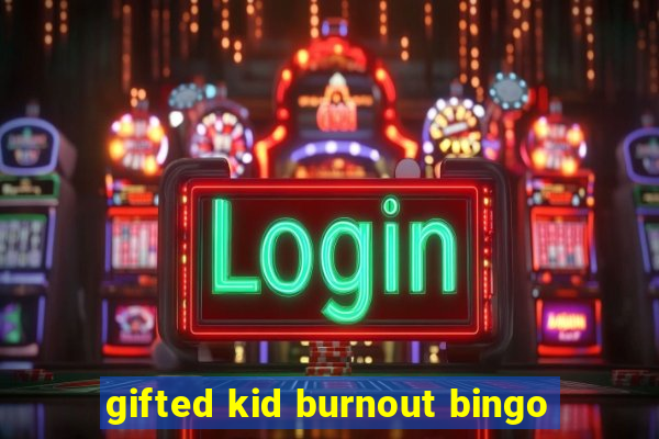 gifted kid burnout bingo