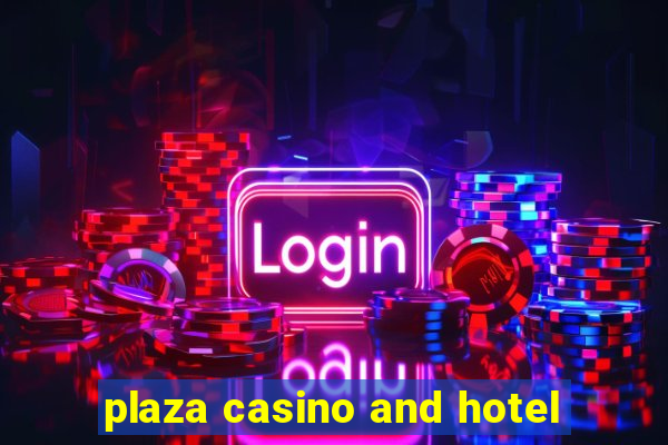 plaza casino and hotel