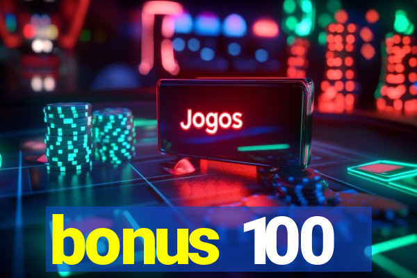 bonus 100