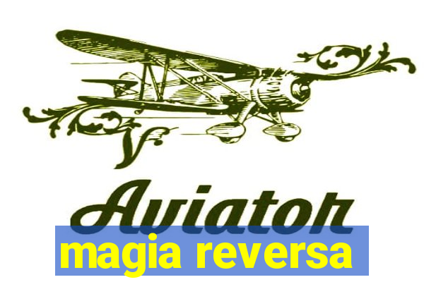 magia reversa