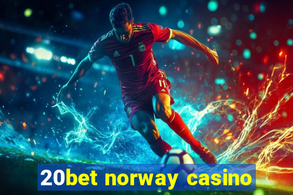 20bet norway casino