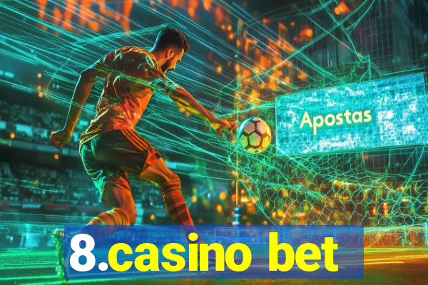 8.casino bet