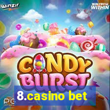 8.casino bet