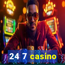 24 7 casino