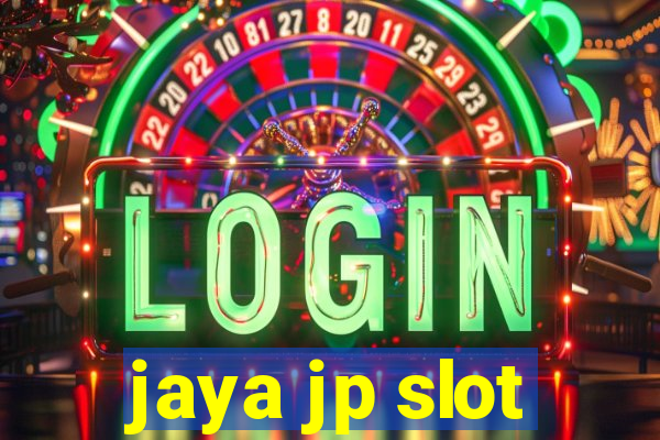 jaya jp slot