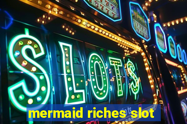 mermaid riches slot