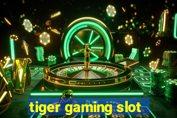 tiger gaming slot