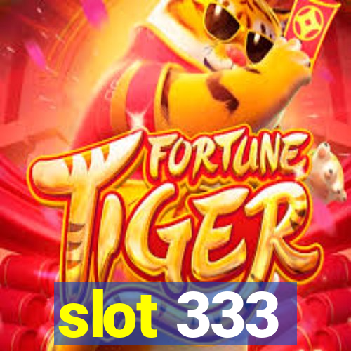 slot 333