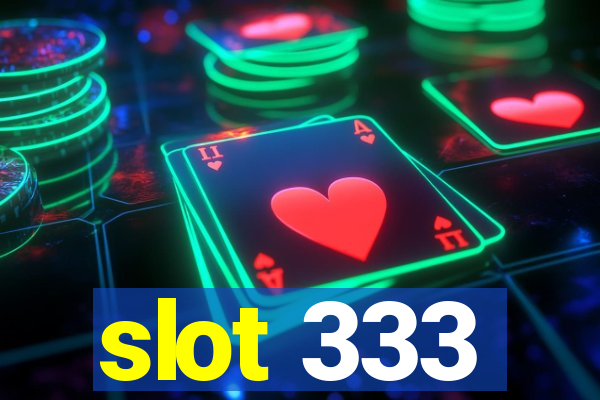 slot 333