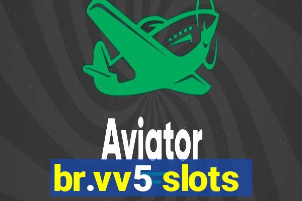 br.vv5 slots