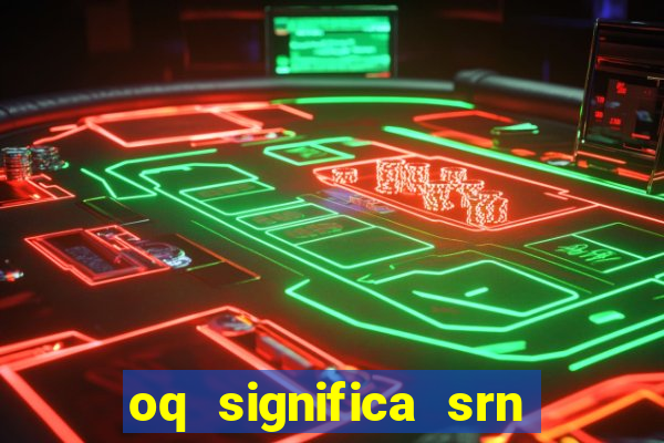 oq significa srn no flamengo