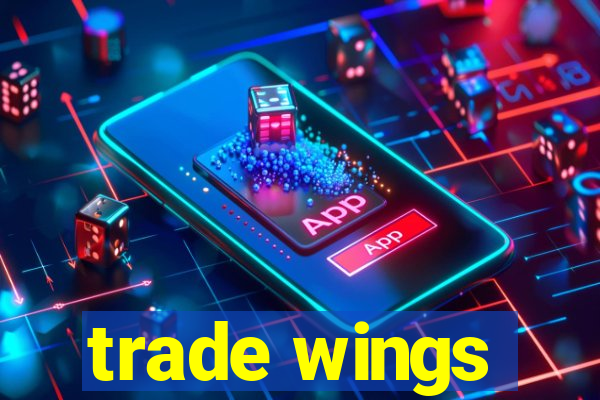 trade wings