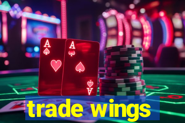 trade wings