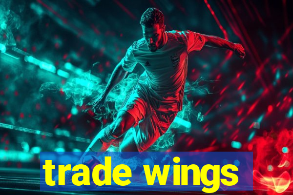 trade wings