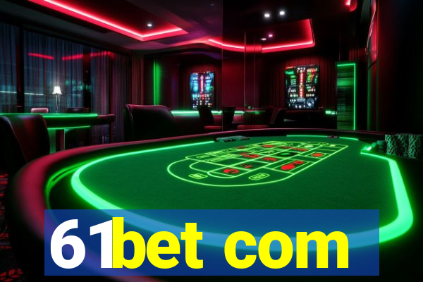 61bet com