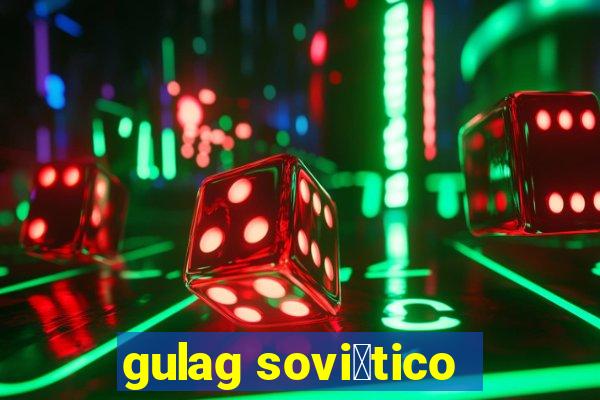 gulag sovi茅tico