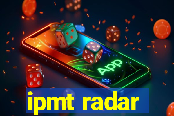 ipmt radar