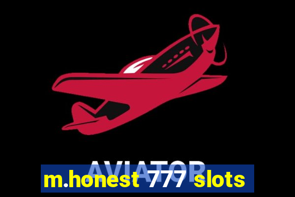 m.honest 777 slots