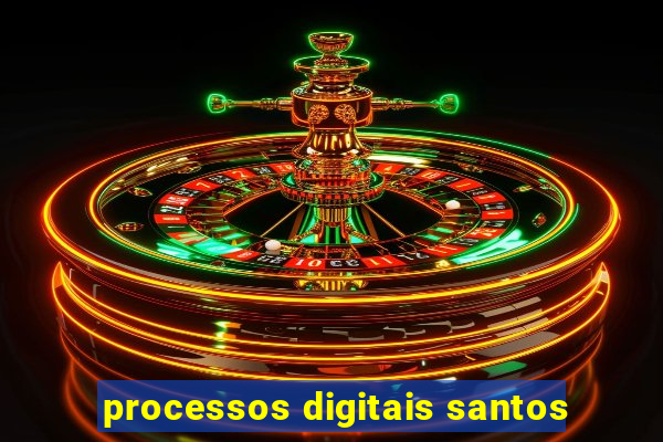 processos digitais santos