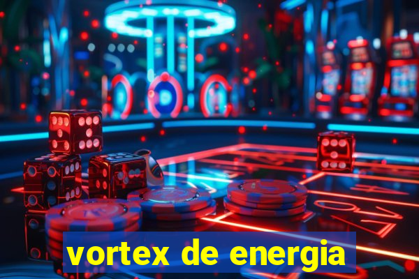 vortex de energia