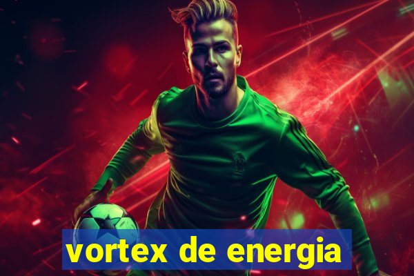 vortex de energia