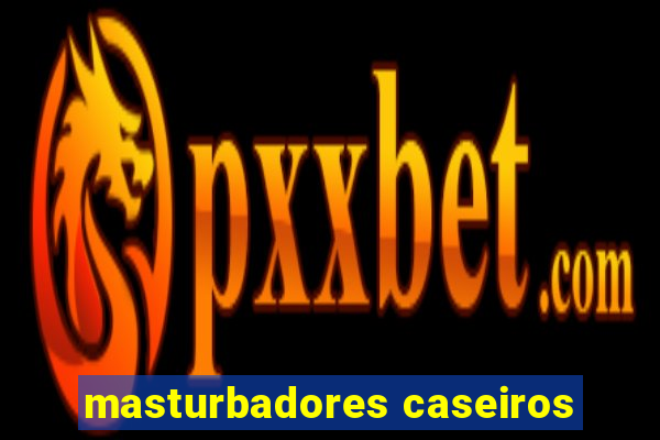 masturbadores caseiros