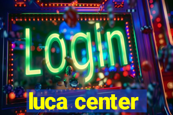 luca center