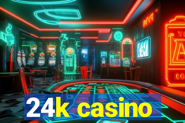 24k casino