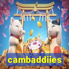 cambaddiies