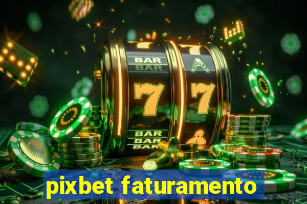 pixbet faturamento