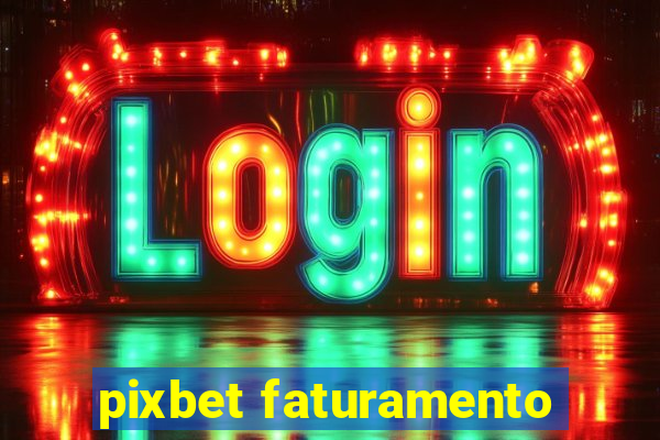 pixbet faturamento