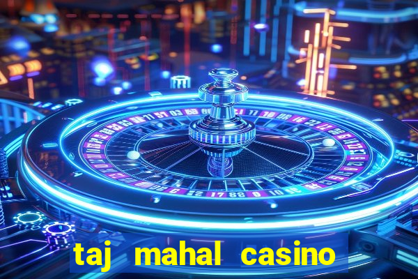 taj mahal casino in atlantic city