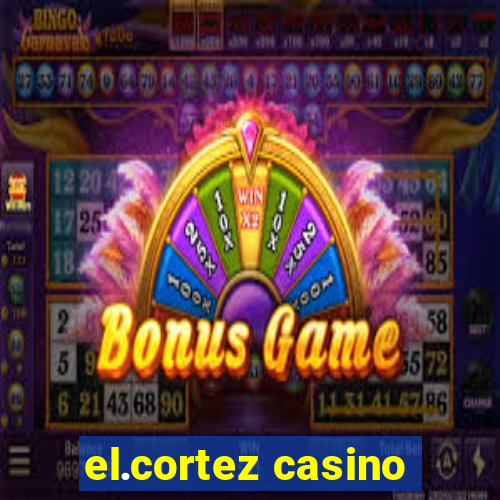 el.cortez casino