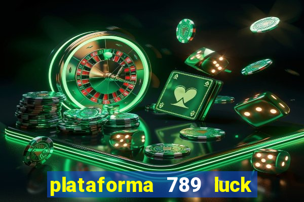 plataforma 789 luck é confiável