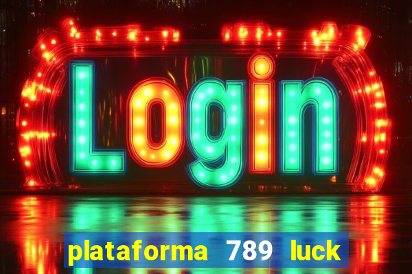 plataforma 789 luck é confiável