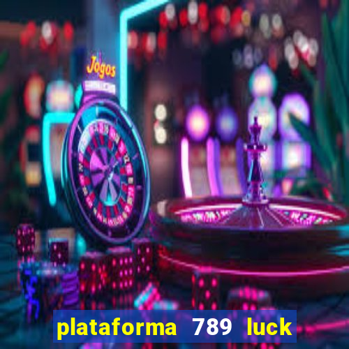 plataforma 789 luck é confiável