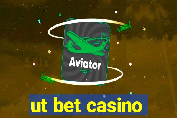 ut bet casino