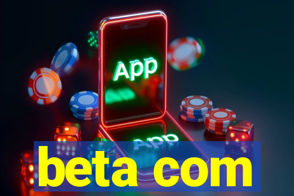 beta com