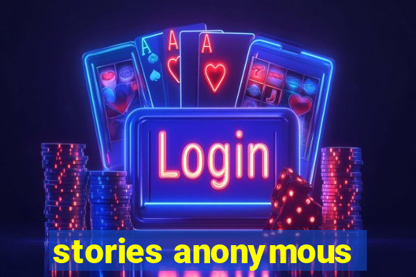 stories anonymous