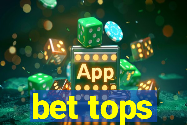 bet tops