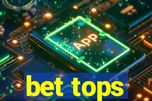 bet tops