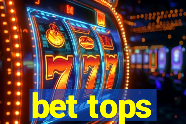 bet tops