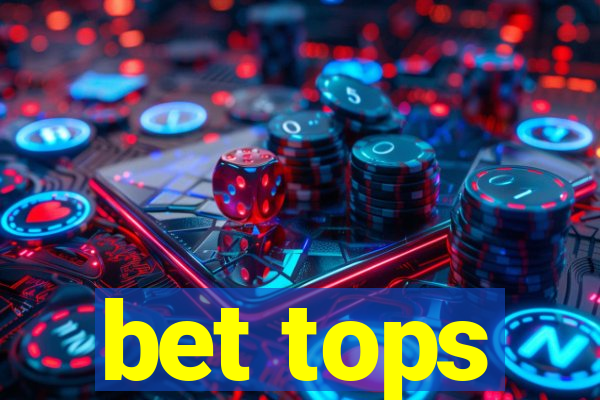 bet tops