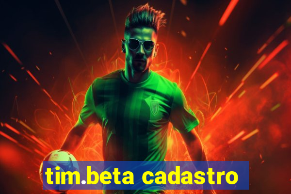 tim.beta cadastro