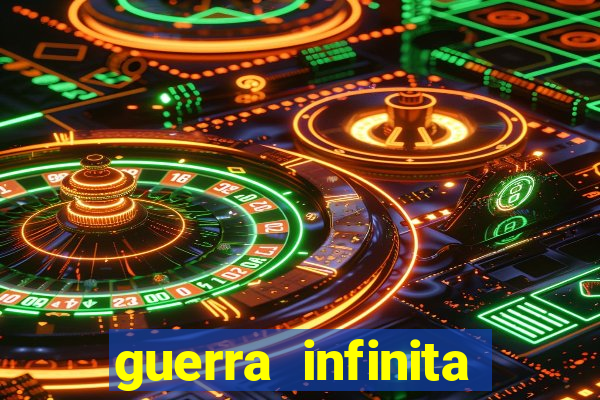 guerra infinita online dublado