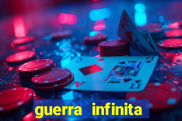 guerra infinita online dublado