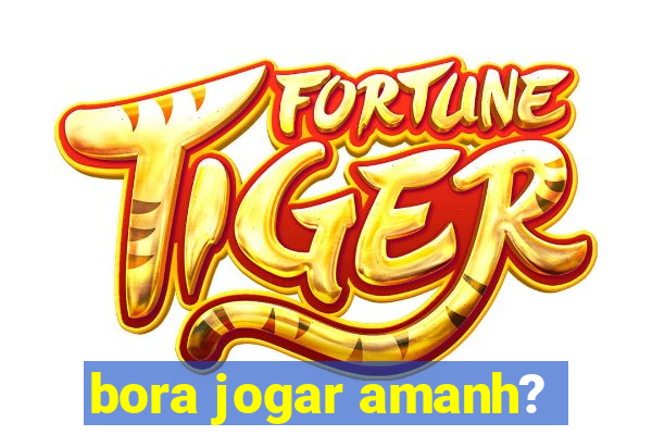 bora jogar amanh?