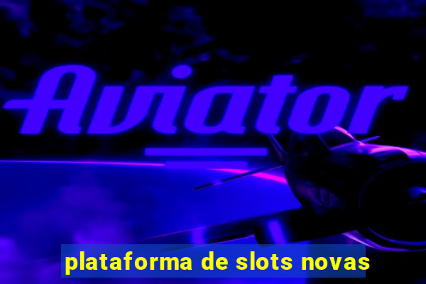 plataforma de slots novas