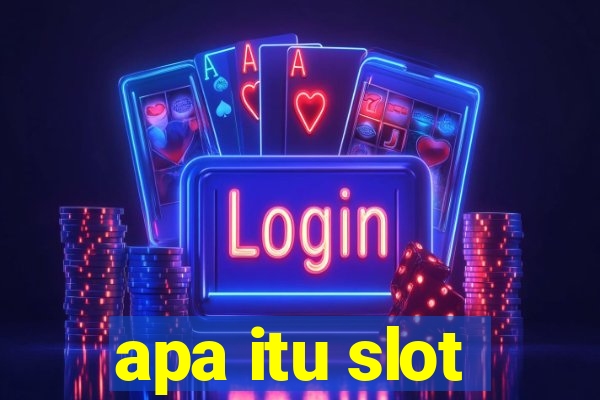 apa itu slot